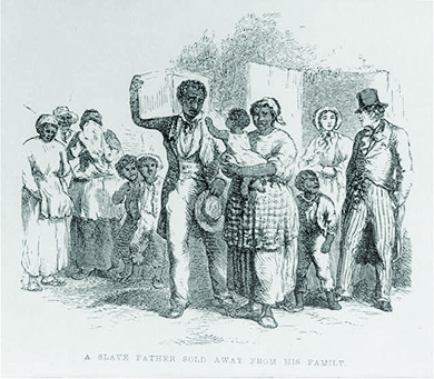 An engraving captioned “A Slave Father Sold Away from His Family” shows a black man, with a box of belongings on his shoulder, sadly bidding farewell to his wife, children, and other members of the slave community. Behind him, a well-dressed white man and woman await his departure.