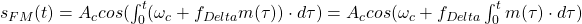 s_{FM}(t) = A_c cos( \int_0^t (\omega_c + f_{Delta} m (\tau)) \cdot d\tau ) = A_c cos(\omega_c + f_{Delta}  \int_0^t m (\tau) \cdot d\tau )