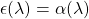 \epsilon(\lambda) = \alpha(\lambda)