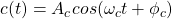 c(t) = A_c cos(\omega_c t + \phi_c)