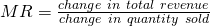 MR = \frac{change\ in\ total\ revenue}{change\ in\ quantity\ sold}