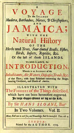 The cover of Sir Hans Sloane’s catalog of the flora of the New World is shown. The title begins, “Voyage to the Islands Madera, Barbadoes, Nieves, St. Christophers, and Jamaica; with the Natural History of the Herbs and Trees, Four-footed Beasts, Fishes, Birds, Insects, Reptiles, &c., Of the last of those Islands.”
