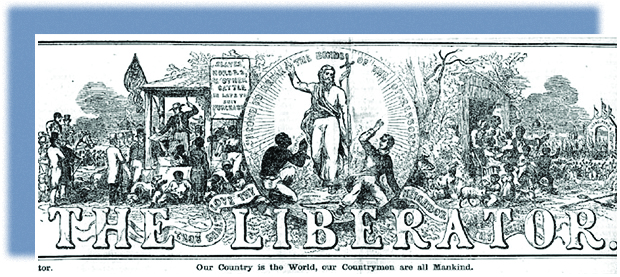 The illustrated masthead of The Liberator is shown. On the left, a vignette shows an auctioneer selling slaves at auction. On the right, slaves rejoice in their emancipation. In a circle at the center, Jesus Christ stands, arm raised, between a kneeling slave and a fleeing slaveholder. The caption reads “I come to break the bonds of the oppressor.” Below the masthead are the words “Our country is the World, our Countrymen are all Mankind.”