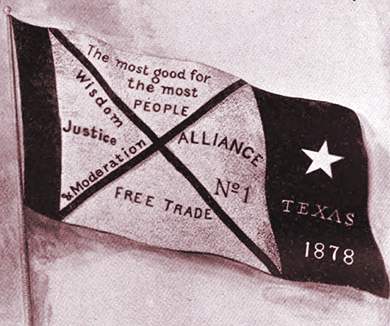 A flag contains the words, “The most good for the most PEOPLE;” “Wisdom, Justice, & Moderation;” “FREE TRADE;” and “ALLIANCE No. 1.” The right side of the flag contains a star and the words “TEXAS 1878.”